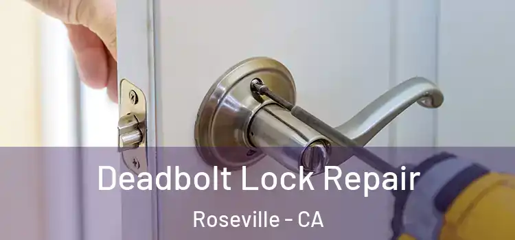 Deadbolt Lock Repair Roseville - CA