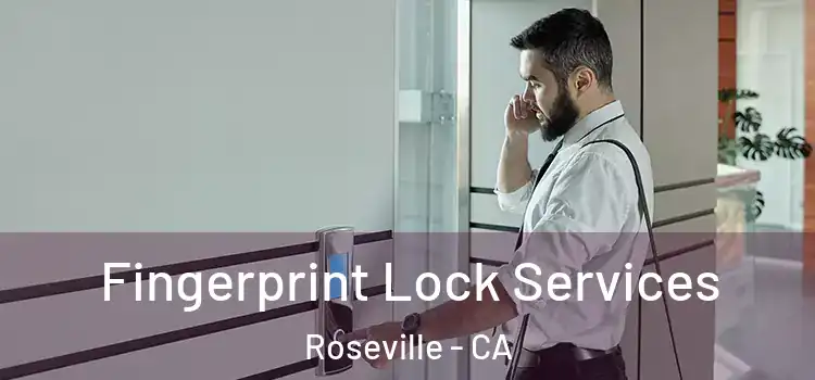 Fingerprint Lock Services Roseville - CA