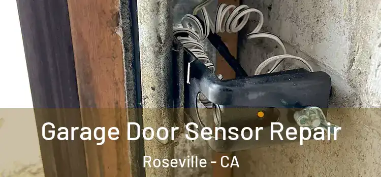 Garage Door Sensor Repair Roseville - CA